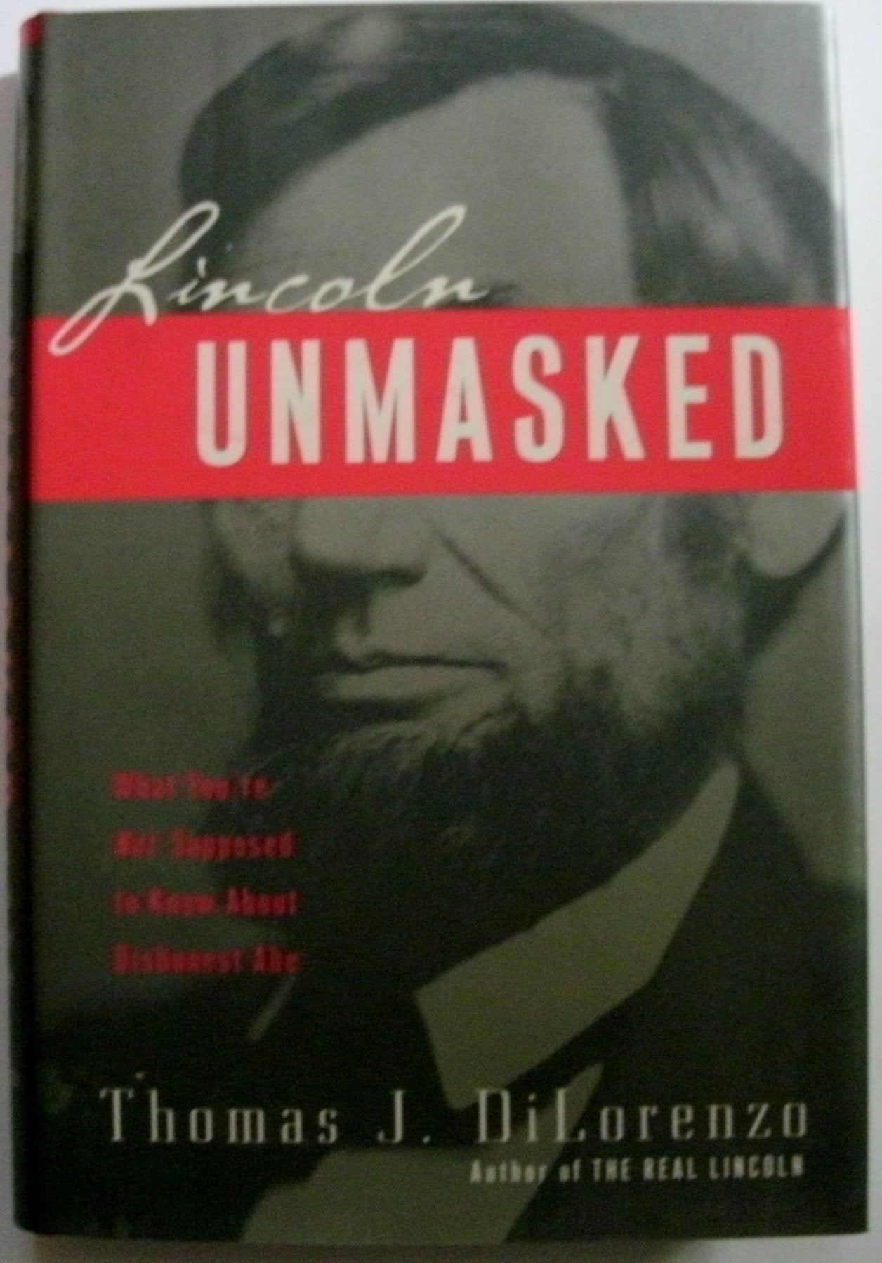 Lincoln Unmasked: What You're Not Supposed to Know about Dishonest Abe book