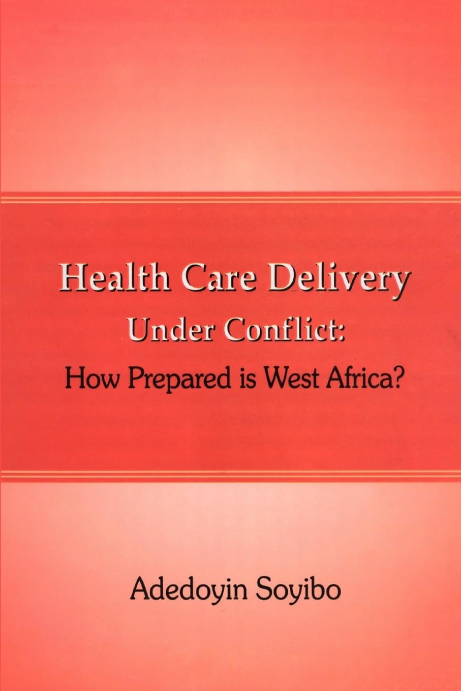 Health Care Delivery Under Conflict: How Prepared Is West Africa? book