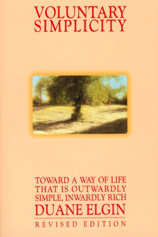 Voluntary Simplicity: Toward a Way of Life That Is Outwardly Simple, Inwardly Rich (Revised edition) Books