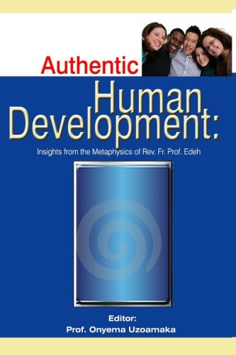 Authentic Human Development: Insights from the Metaphysics of Rev. Fr. Prof. Edeh Books