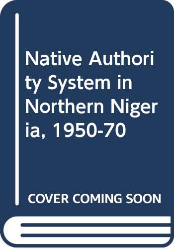 Native Authority System in Northern Nigeria, 1950-70 Books