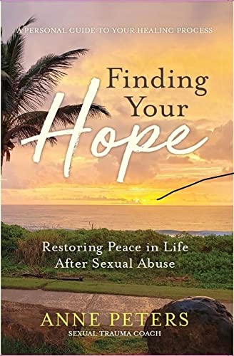 Finding Your Hope: Restoring Peace in Life After Sexual Abuse Psychology