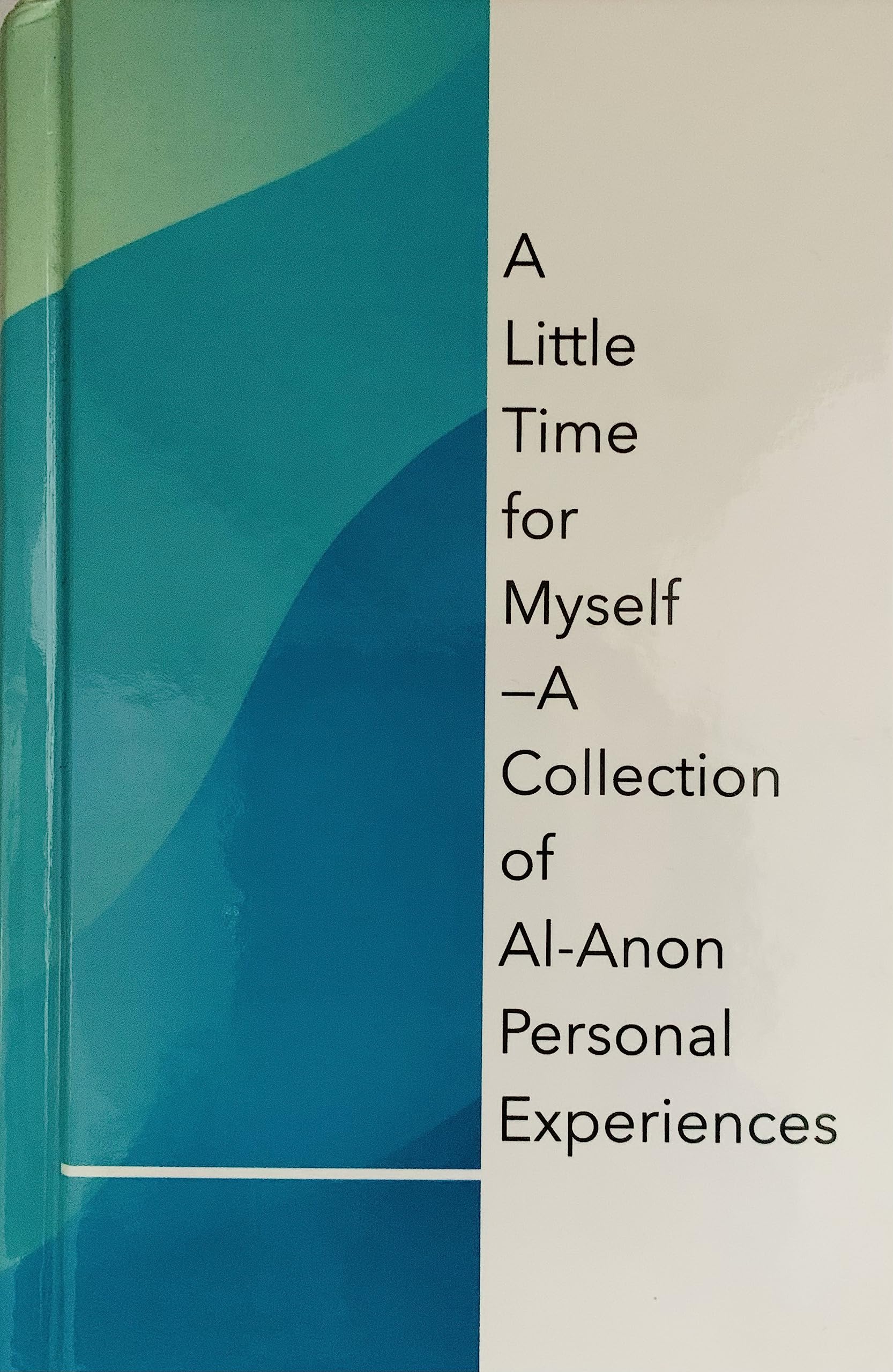 A Little Time for Myself A Collection of Al-Anon Personal Experiences Books