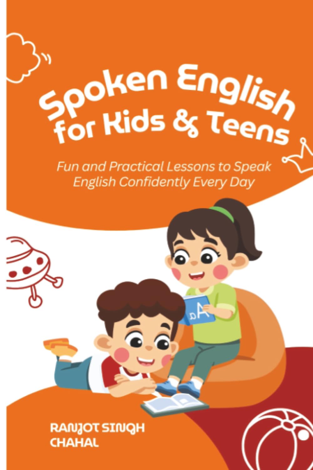 Spoken English for Kids & Teens: Fun and Practical Lessons to Speak English Confidently Every Day Foreign Languages ​​& Dictionaries