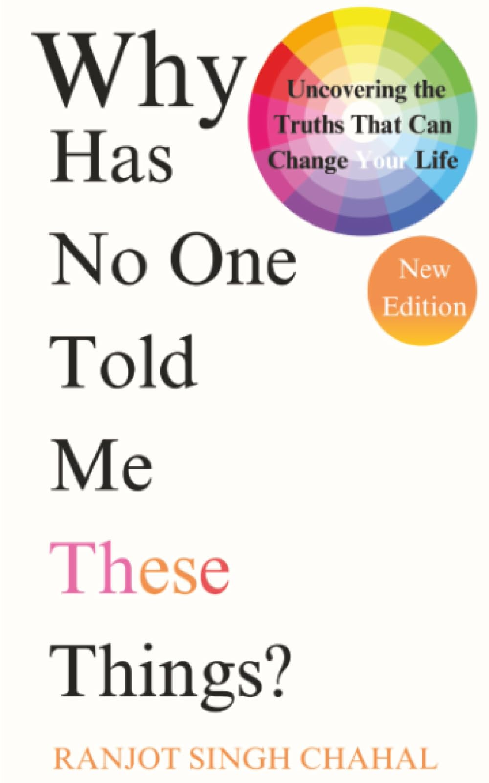 Why Has No One Told Me These Things?: Uncovering the Truths That Can Change Your Life Business, Finance & Career
