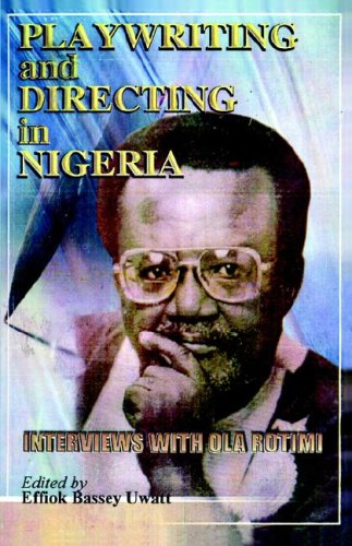 Playwriting and Directing in Nigeria: Interviews With Ola Rotimi book