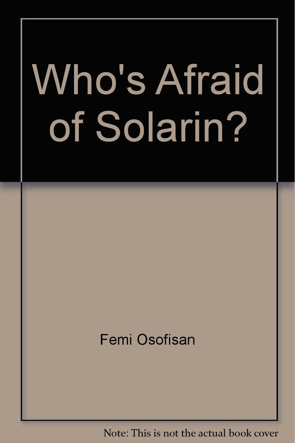 Who's Afraid of Solarin? A play in Honour of Dr. Tai Solarin book