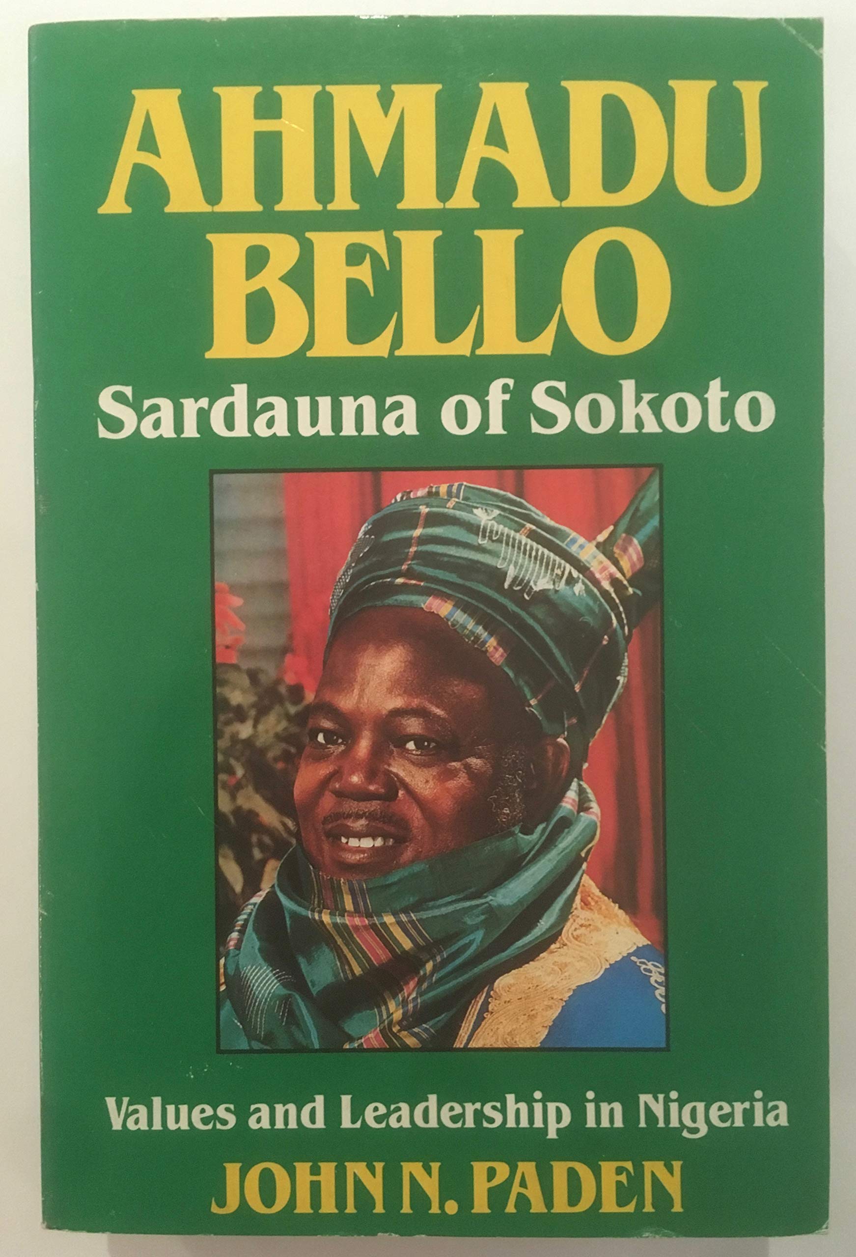 Ahmadu Bello Sardauna of Sokoto : values and leadership in Nigeria Books