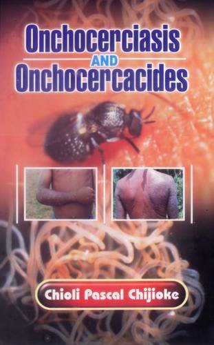 Onchocerciasis and Onchocercacides: Epidemiology, Natural History, Treatment and Control of Onchocerciasis book