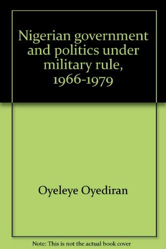 Nigerian government and politics under military rule, 1966-1979 book