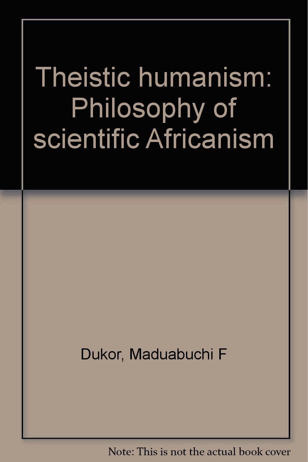 Theistic humanism: Philosophy of scientific Africanism Books