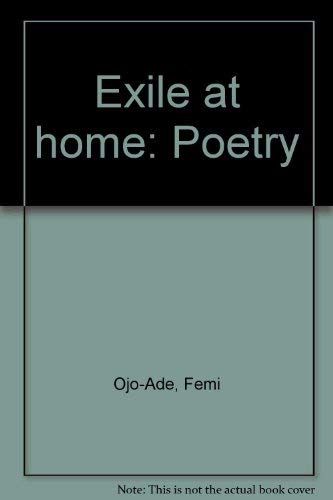 Exile at home: Poetry by Ojo-Ade, Femi Books