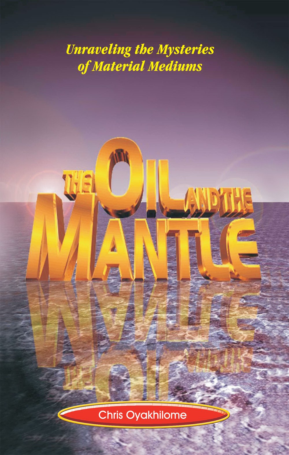 Oil And The Mantle: Unraveling The Mysteries Of Material Mediums Religion & Esotericism