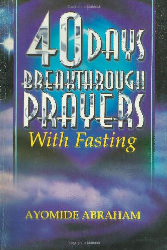 40 Days Breakthrough Prayers With Fasting Self-help