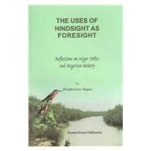 The Uses of Hindsight As Foresight: Reflections On Niger Delta And Nigerian History General education