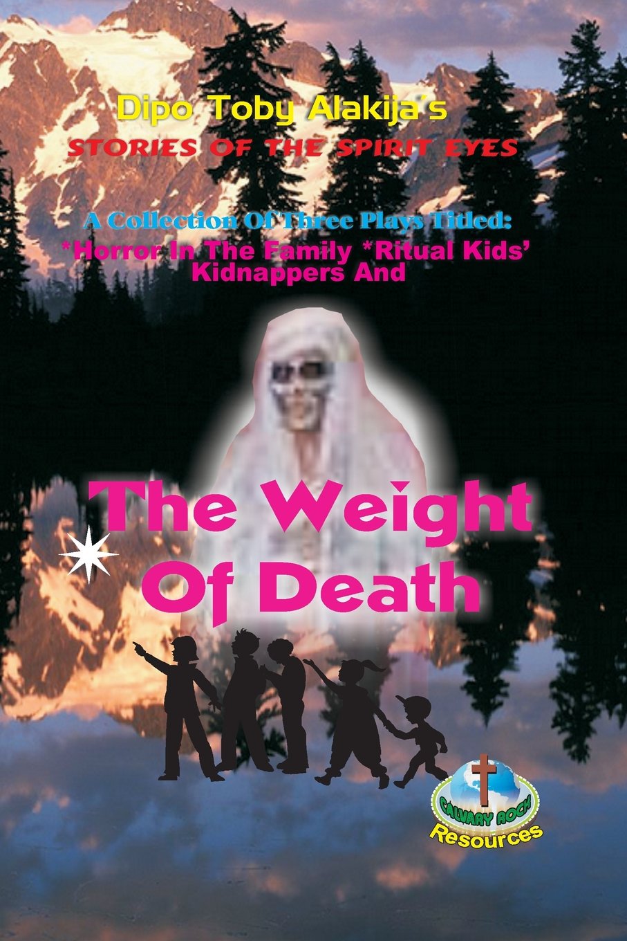 The Weight Of Death: A Collection Of Three Plays (Story Of The Spirit Eyes) Drama