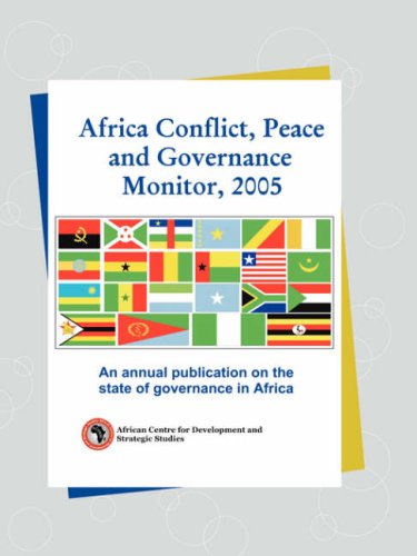Africa Conflict, Peace and Governance Monitor, 2005. an Annual Publication on the State of Governance in Africa Social Sciences