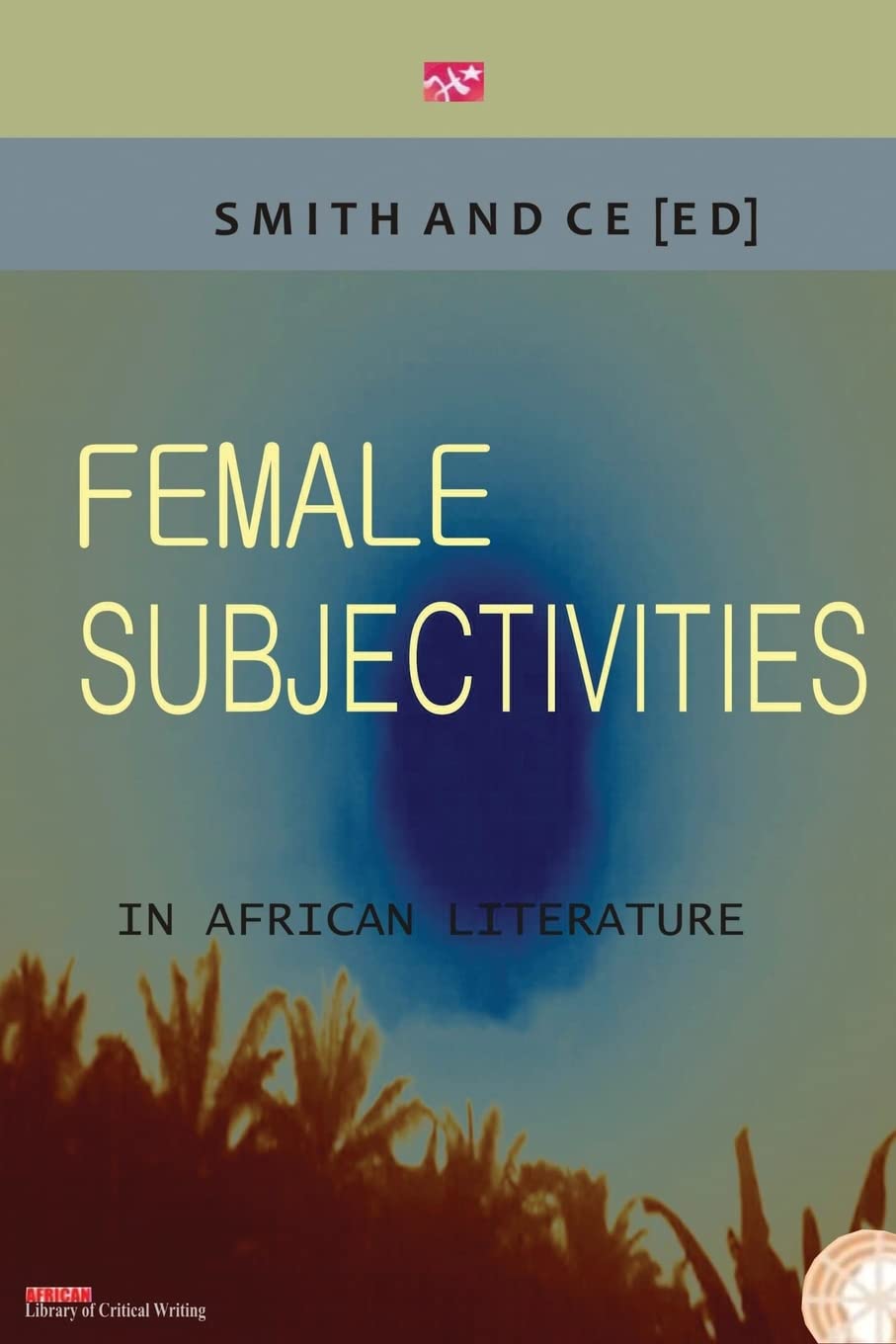 Female Subjectivities in African Literature Contemporary literature