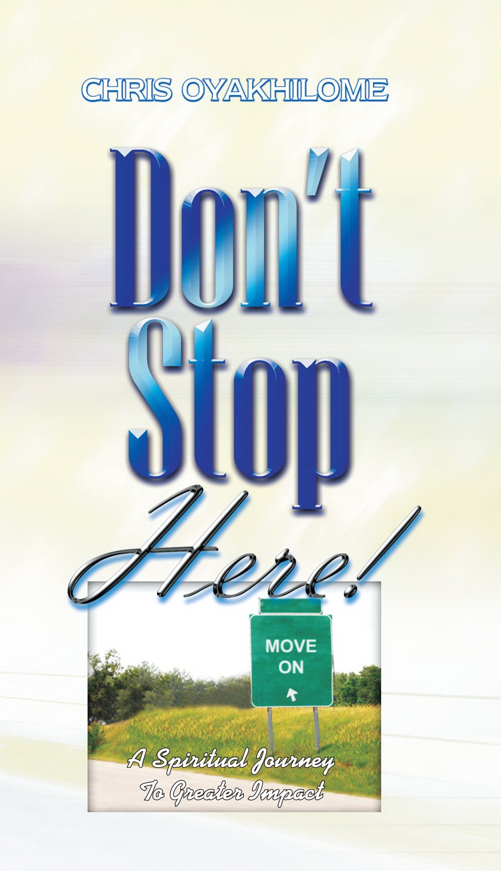 Dont Stop Here!: A Spiritual Journey To Greater Impact Religion & Esotericism