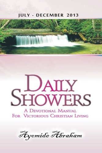 Daily Showers 2013b: Daily Devotionals for July to Dec 2013 Religion & Esotericism