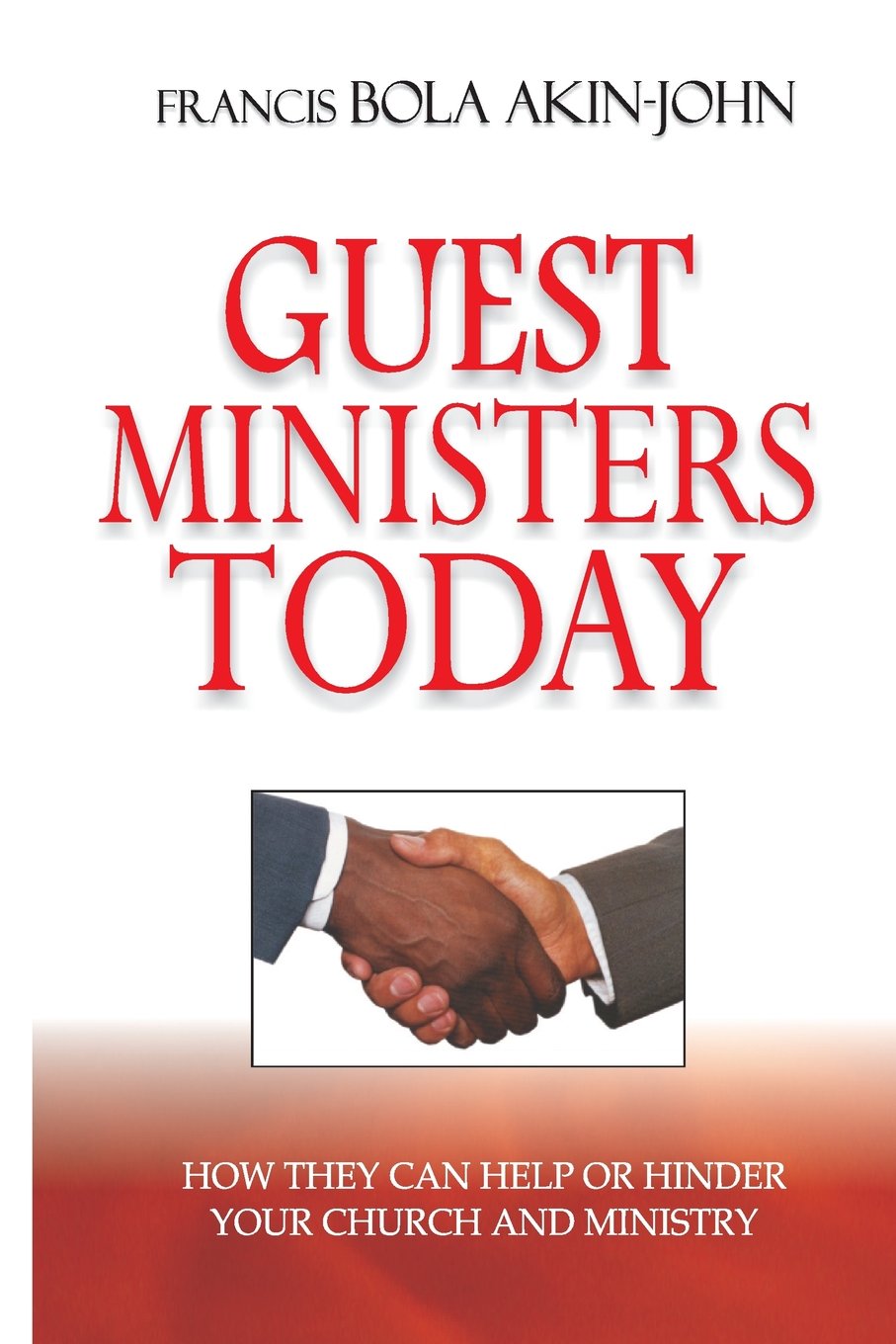 Guest Ministers Today: How They Can Help or Hinder Your Church and Ministry Social Sciences