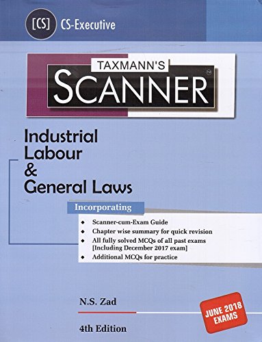 Taxmann's Scanner on Industrial Labour & General Laws for CS Executive June 2018 Exam by N. S. Zad Books