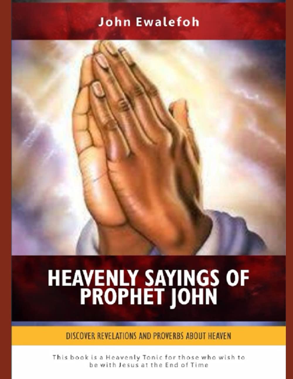 HEAVENLY SAYINGS OF PROPHET JOHN: Discover revelations and proverbs about heaven Politics & History