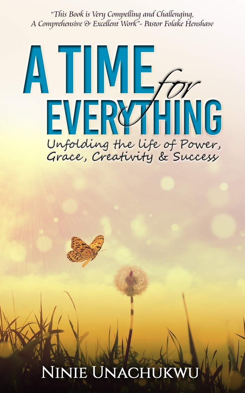 A Time For Everything: Unfolding the life of Power, Grace, Creativity & Success Self-help