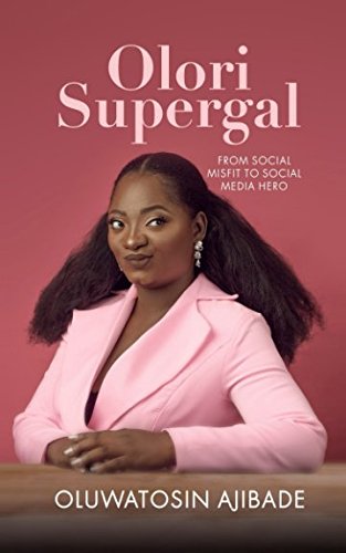OLORI SUPERGAL: SOCIAL MISFIT TO SOCIAL MEDIA HERO Business, Finance & Career