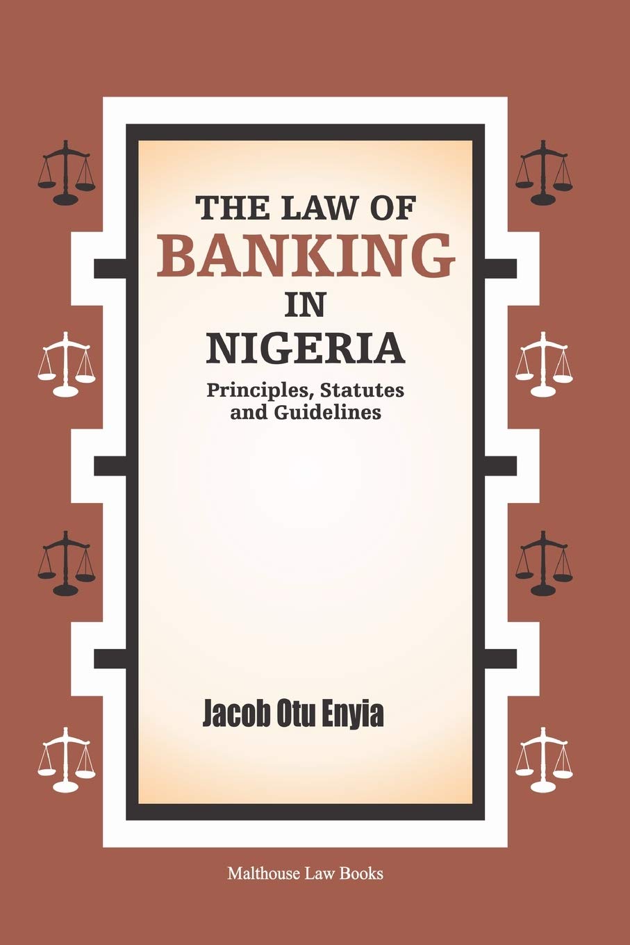 The Law of Banking in Nigeria: Principles, Statutes and Guidelines Law