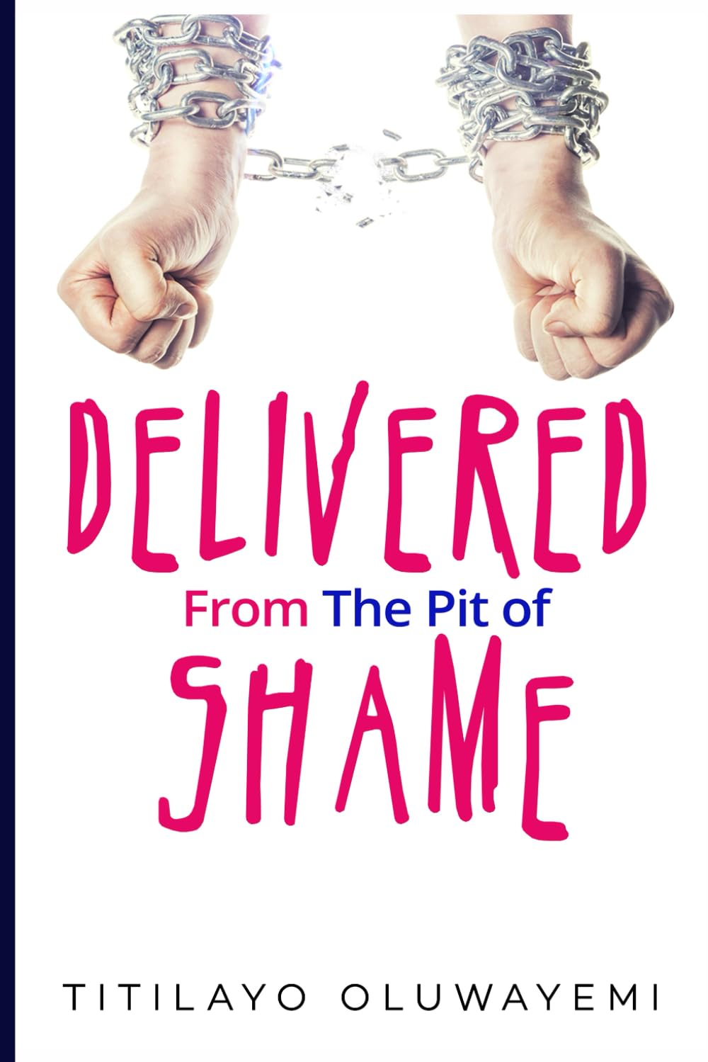 DELIVERED FROM THE PIT OF SHAME Religion & Esotericism