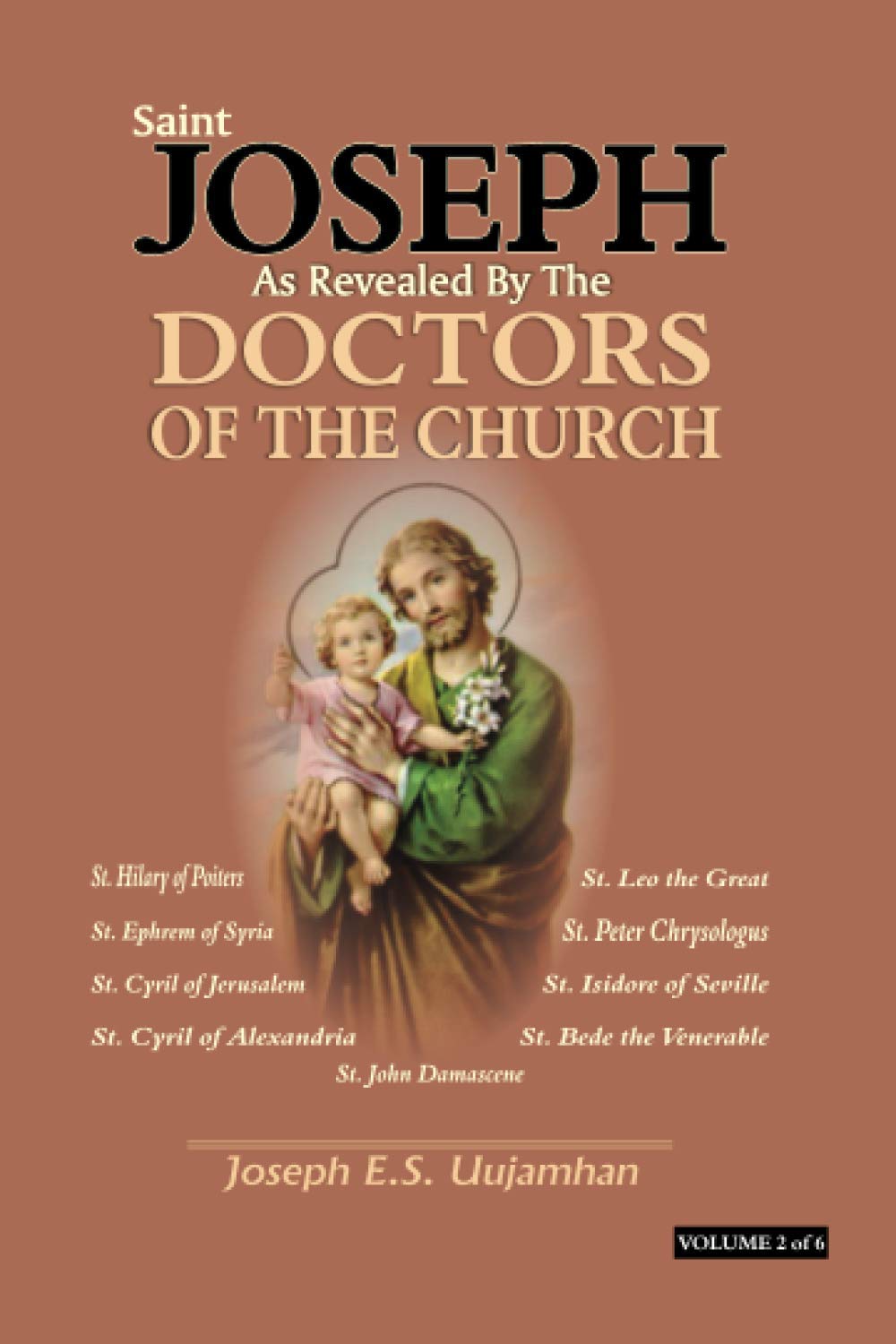SAINT JOSEPH AS REVEALED BY THE DOCTORS OF THE CHURCH: Volume 2 of 6 Religion & Esotericism