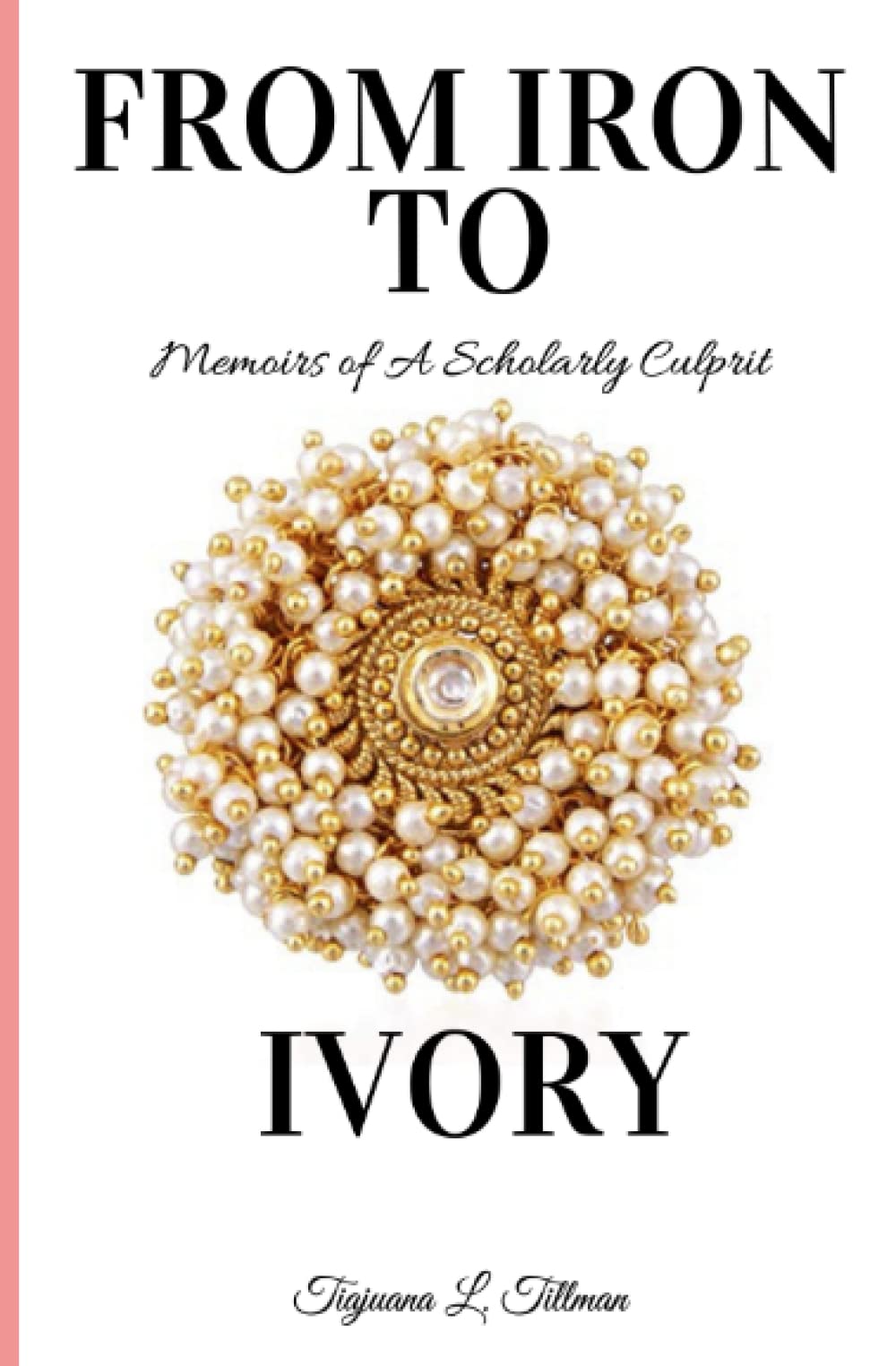 From Iron to Ivory: Memoirs of A Scholarly Culprit Lifestyle