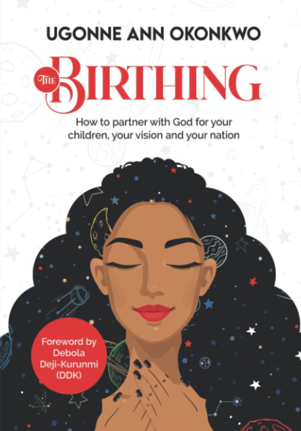 The Birthing: How to partner with God for your children, your vision and your nation. Lifestyle