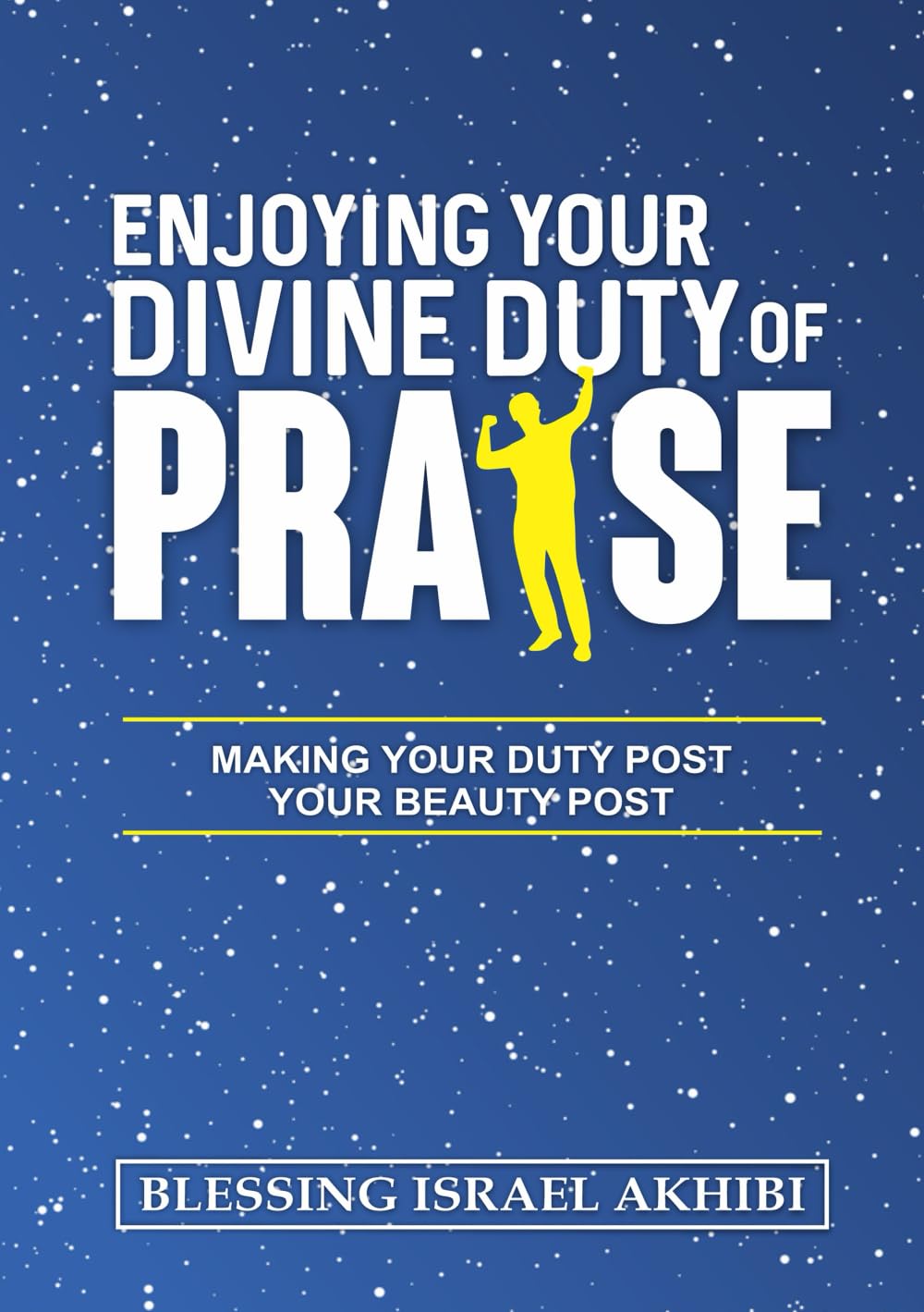 ENJOYING YOUR DIVINE DUTY OF PRAISE: Making Your Duty Post Your Beauty Post Religion & Esotericism