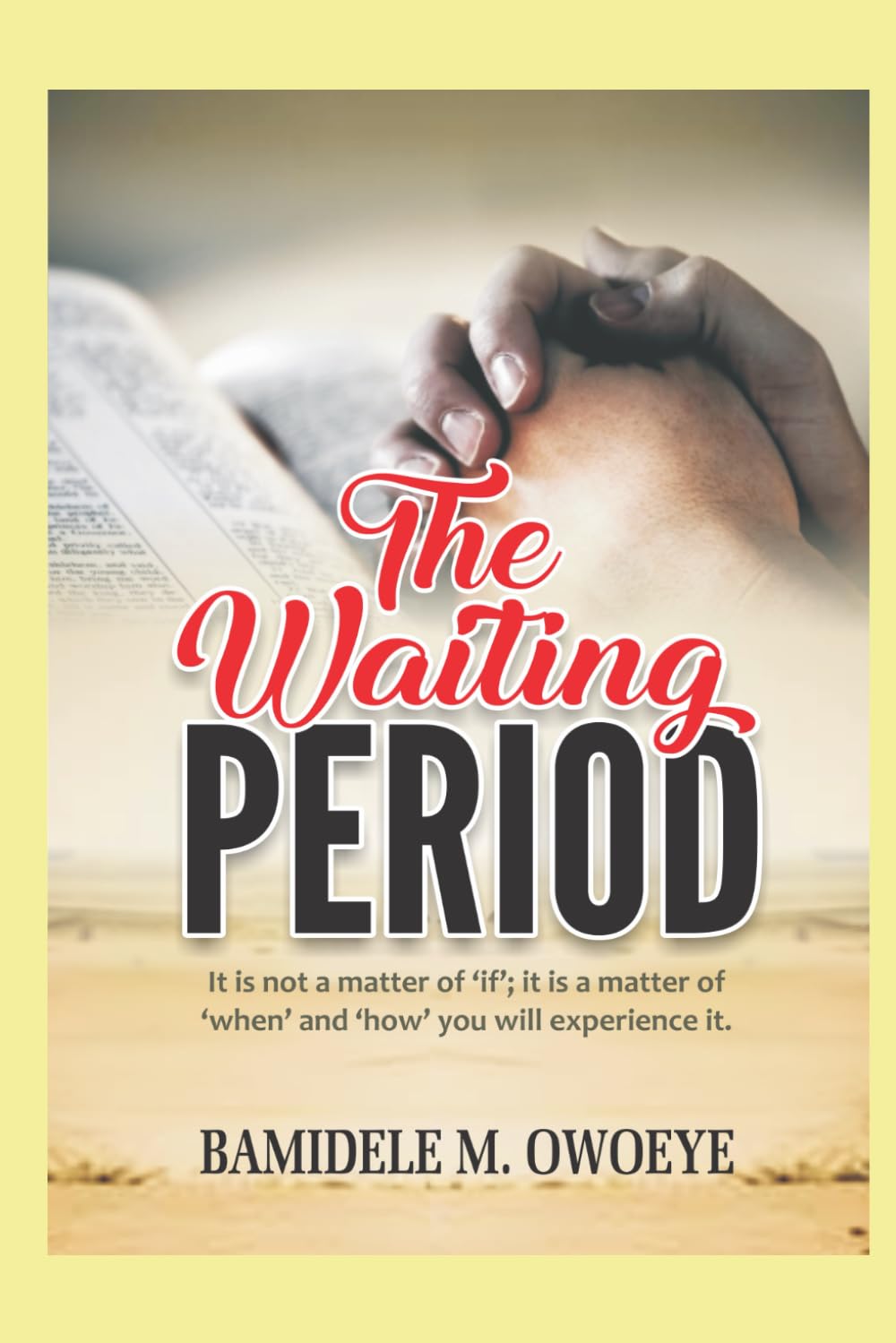 THE WAITING PERIOD: It is not a matter of ‘if’; it is a matter of ‘when’ and ‘how’ you will experience it. Religion & Esotericism
