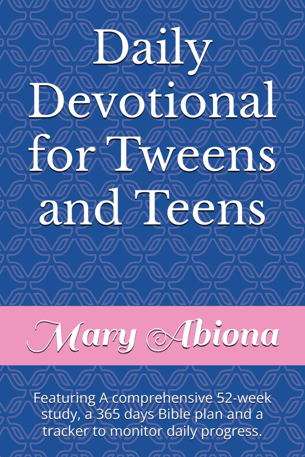 Daily Devotional for Tweens and Teens: Featuring A comprehensive 52-week study, a 365 days Bible plan and a tracker to monitor daily progress. Religion & Esotericism