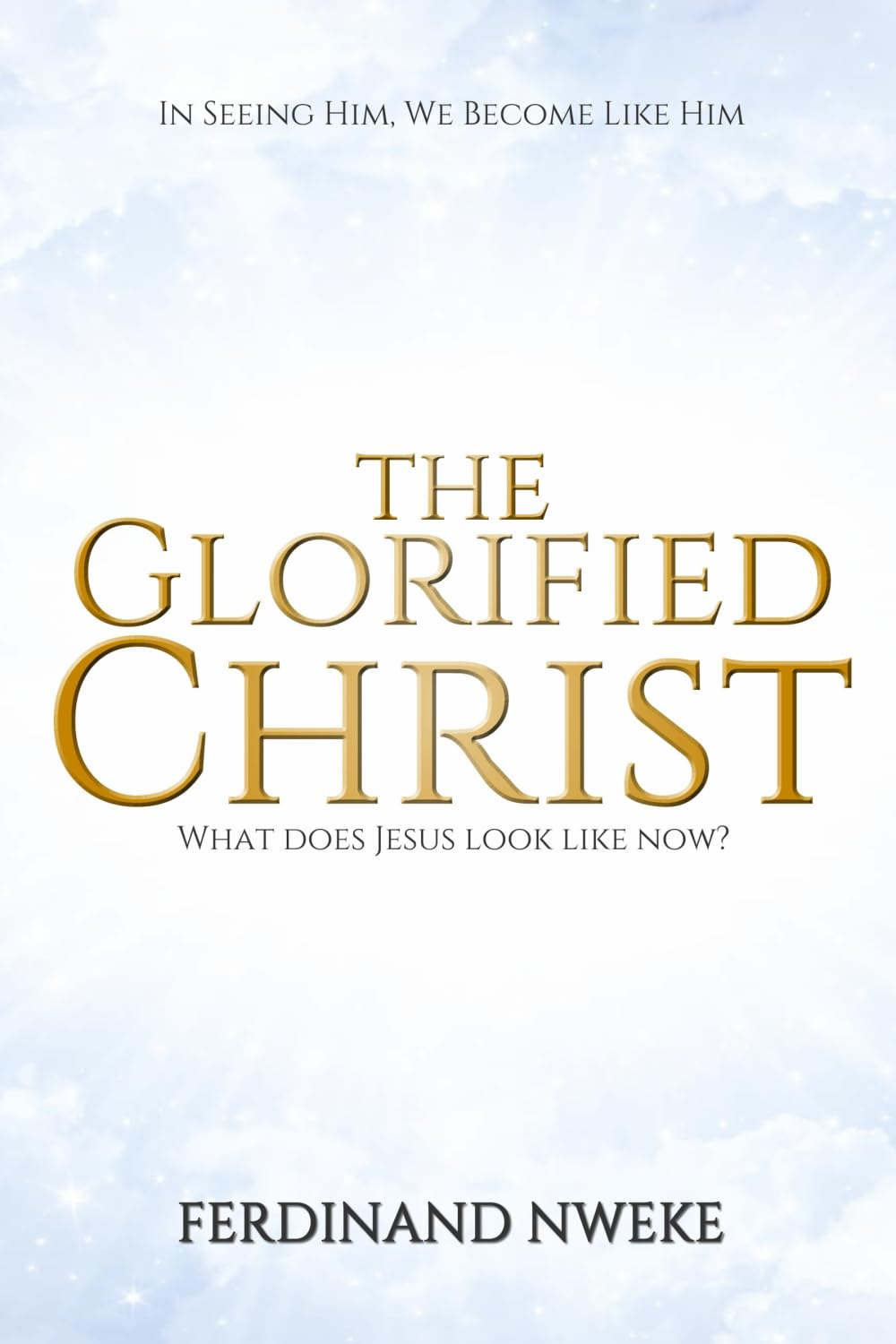 THE GLORIFIED CHRIST: What Does Jesus Look Like Now? Religion & Esotericism