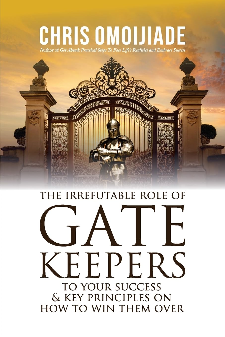 The Irrefutable Role of Gatekeepers to your Success and Key Principles on how to Win them Over Business, Finance & Career