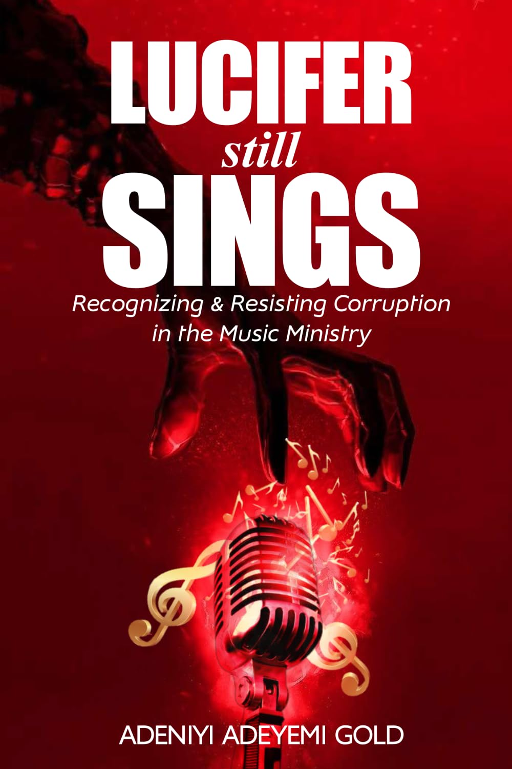 LUCIFER STILL SINGS: Recognizing & Resisting Corruption in the Music Ministry book