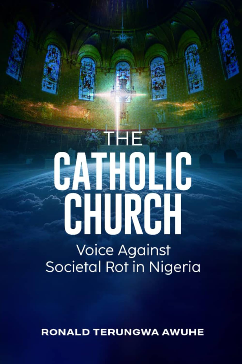 THE CATHOLIC CHURCH: Voice Against Societal Rot in Nigeria book