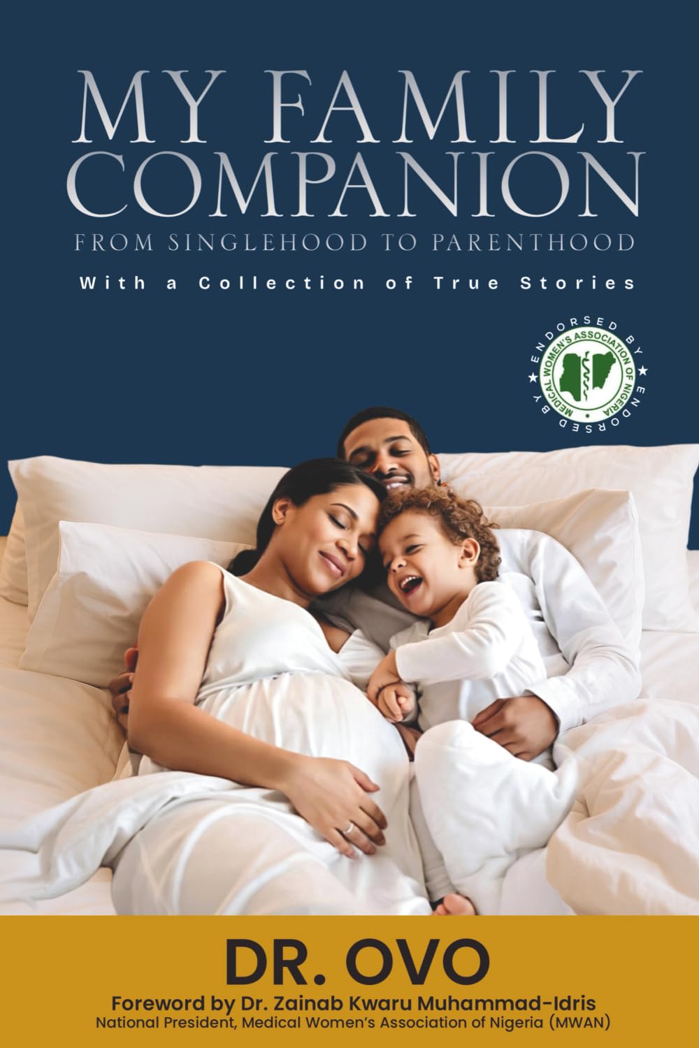My Family Companion: From Singlehood To Parenthood: With a Collection of True Stories Parents & Children