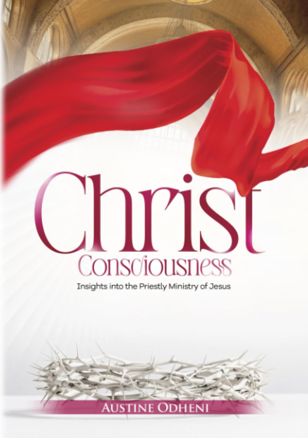 Christ Consciousness: Insights into the Priestly Ministry of Jesus Religion & Esotericism