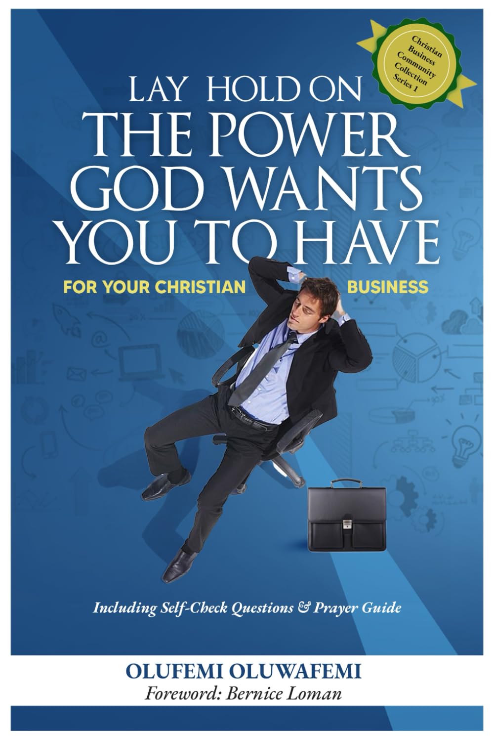 Lay Hold On The Power God Wants You To Have For Your Christian Business (Christian Business Community Collection Series) Business, Finance & Career