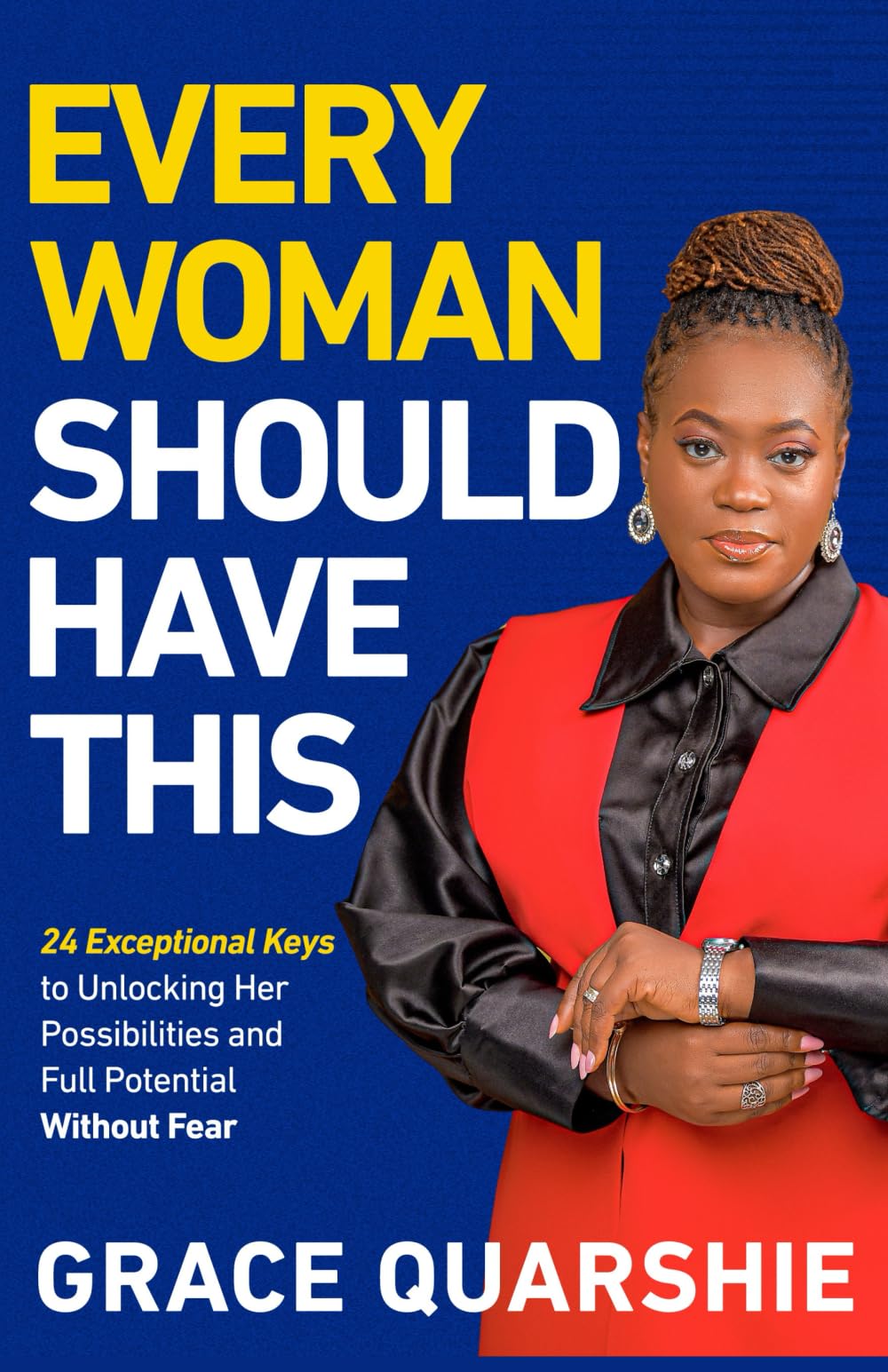 Every Woman Should Have This: 24 Exceptional Keys to Unlocking Her Possibilities and Full Potential Without Fear book