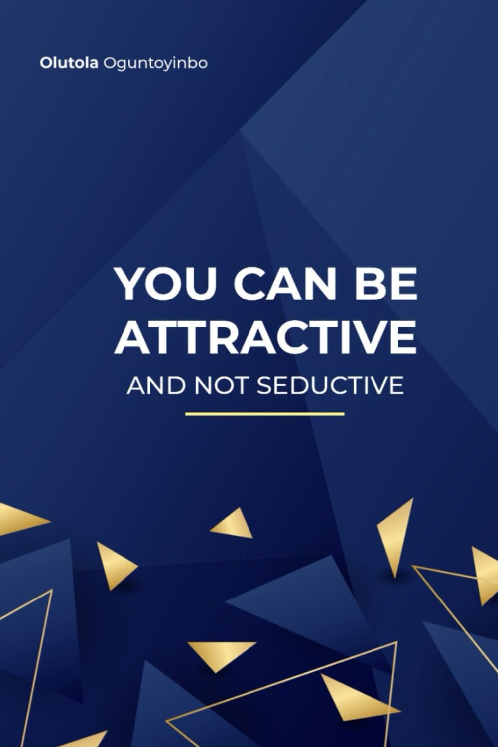 YOU CAN BE ATTRACTIVE: AND NOT SEDUCTIVE Lifestyle