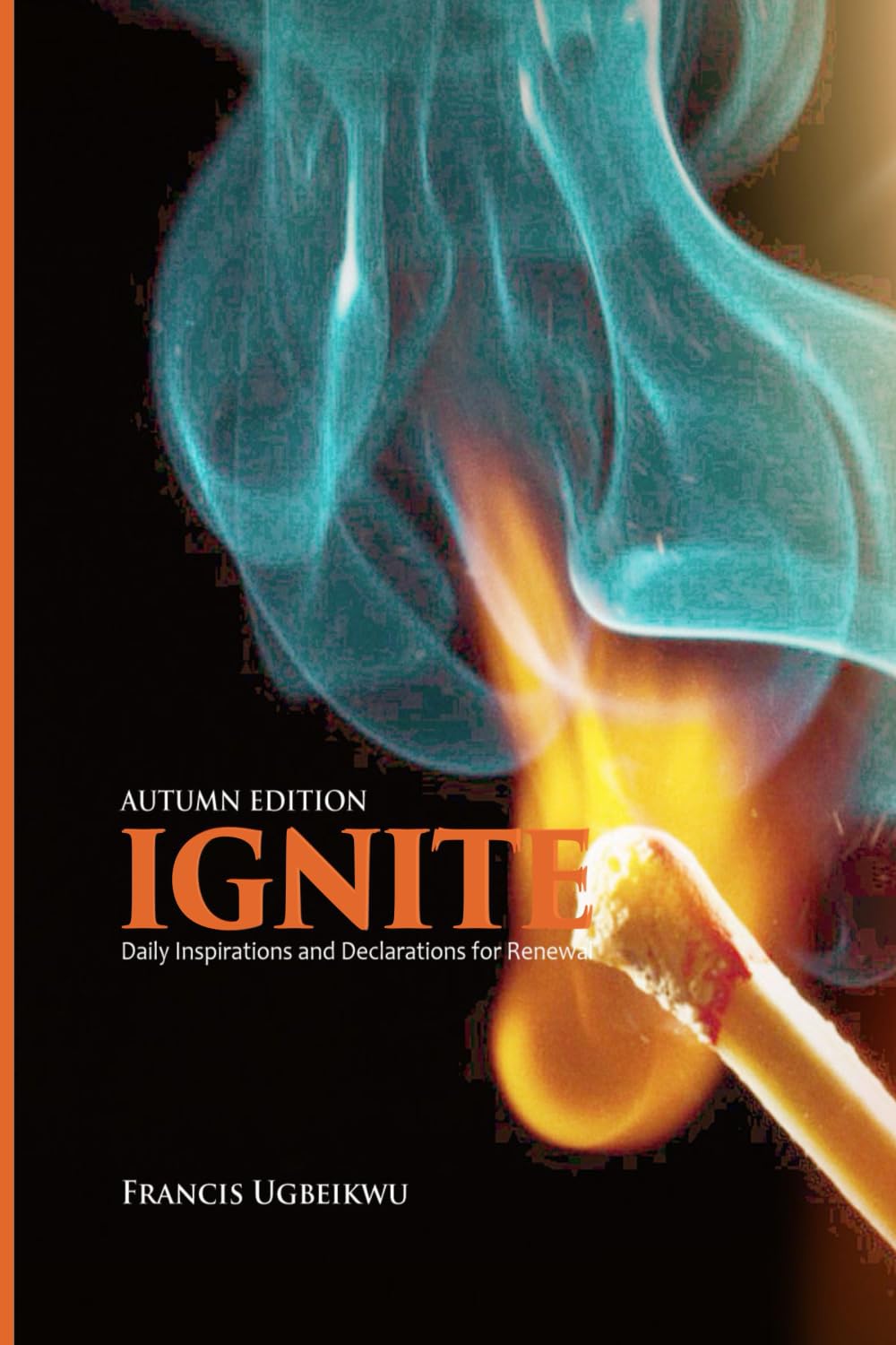 IGNITE - Autumn Edition: Daily Inspirations and Declarations for Renewal Lifestyle