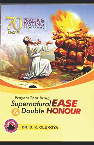 70 Days Prayer and Fasting Programme 2019 Edition: Prayers that bring supernatural ease and double honor book