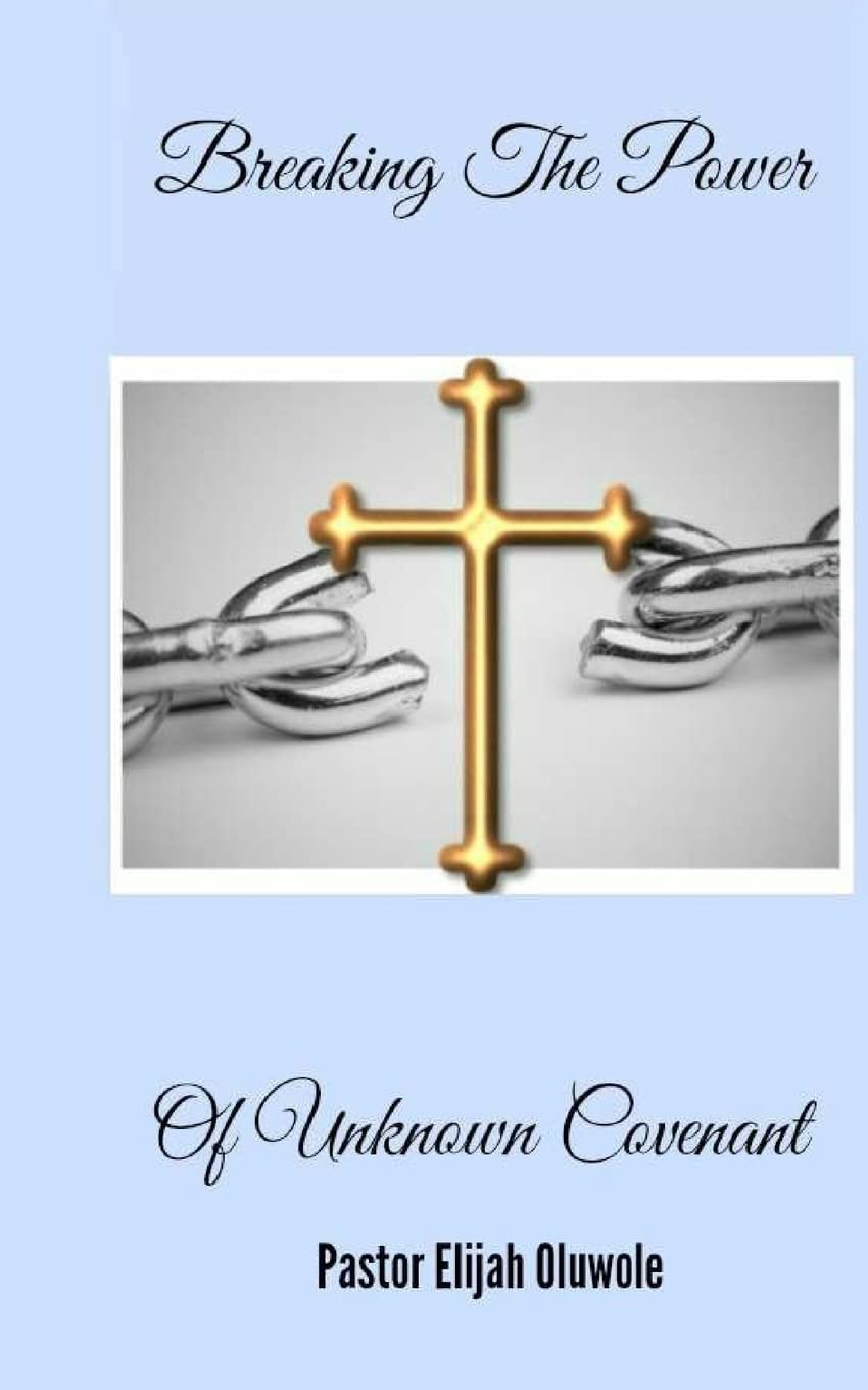 Breaking The Power Of Unknown Covenant (True Deliverance, Band 2) Religion & Esotericism