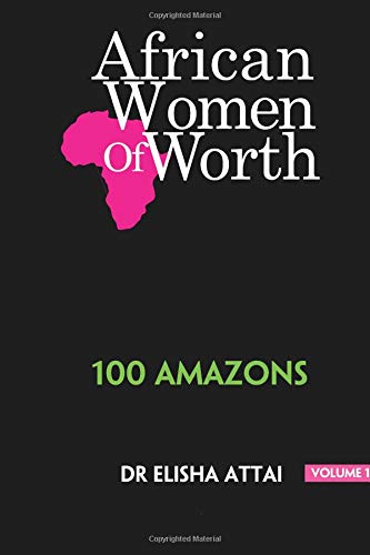 African Women of Worth: 100 Amazons Education & Training